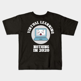 Virtual Learning No Thing in 2020 Kids T-Shirt